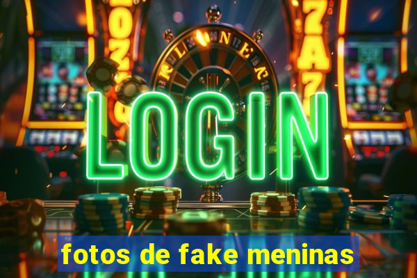 fotos de fake meninas